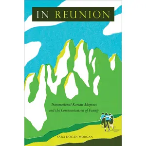 USED-In Reunion: Transnational Korean Adoptees and the Communication of Family by Docan-Morgan, Sara (Paperback)