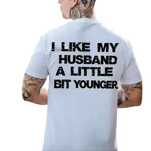 I Like My Husband A Little Bit Younger T-Shirt Menswear Graphic Tee Pure Cotton Casual Streetstyle Trendy Tops for Women for Men Perfect Gift