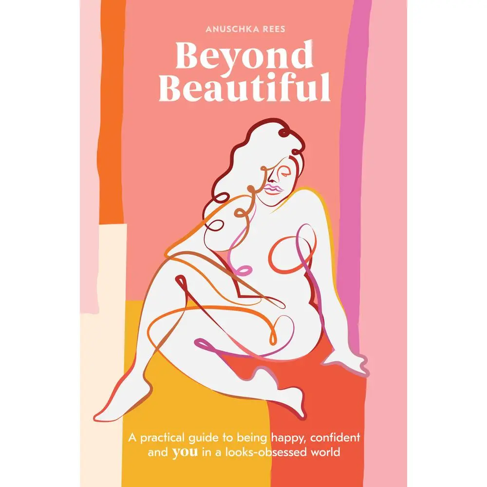 Used Hard Cover Book - Beyond Beautiful: A Practical Life Guide to Build Confidence, Enhance Body Image and Be Happy, Confident You in a Looks-Obsessed World by Anuschka Rees - English