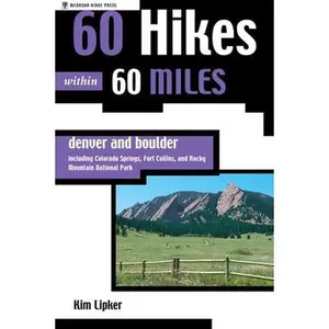 USED-60 Hikes Within 60 Miles: Denver and Boulder: Including Colorado Springs, Fort Collins, and Rocky Mountain National Park by Kim Lipker (Paperback)