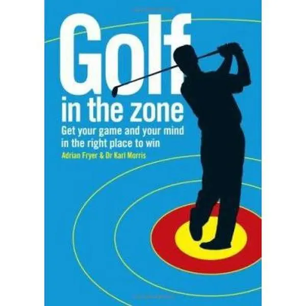 USED-Golf in the Zone: Get Your Game and Your Head in the Right Place to Win by Adrian Fryer (Paperback)