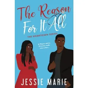 USED-The Reason For it All: A Frenemies-to-Lovers, Brother's Best Friend, Marriage of Convenience Romance (The Hometown Series) by Jessie Marie (Paperback)