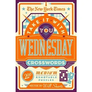 The New York Times Take It with You Wednesday Crosswords: 200 Medium Removable Puzzles -- New York Times, Paperback