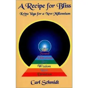 USED-Recipe for Bliss Kriya Yoga for a New Millenium by Carl Schmidt (Paperback)