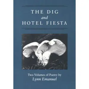 USED-The Dig and Hotel Fiesta (Illinois Poetry Series) by Lynn Emanuel (Paperback)