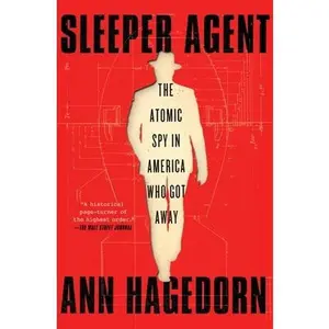 USED-Sleeper Agent: The Atomic Spy in America Who Got Away by Hagedorn, Ann (Paperback)