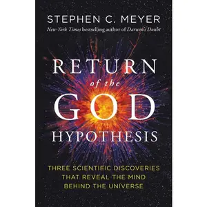 Return of the God Hypothesis: Three Scientific Discoveries That Reveal the Mind Behind the Universe by Stephen C. Meyer [Paperback Book]