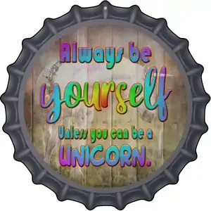 Be Yourself Novelty Metal Bottle Cap Sign BC-1156