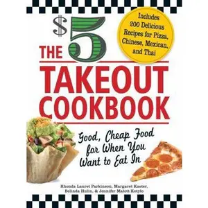 USED-The $5 Takeout Cookbook: Good, Cheap Food for When You Want to Eat In by Rhonda Lauret Parkinson (Paperback)