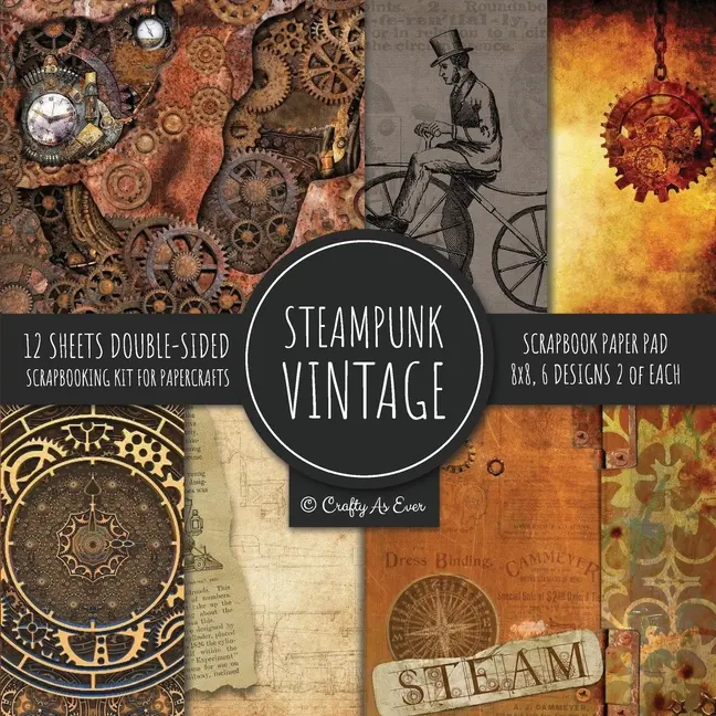 Vintage Steampunk Scrapbook Paper Pad 8x8 Scrapbooking Kit for Papercrafts, Cardmaking, DIY Crafts, Old Retrofuturistic Theme, Vintage Design by Crafty as Ever (Paperback)