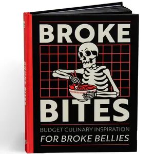 Broke Bites - Budget Recipe Book with 128 Pages of Money Saving Tips and Tricks for Savvy Savers