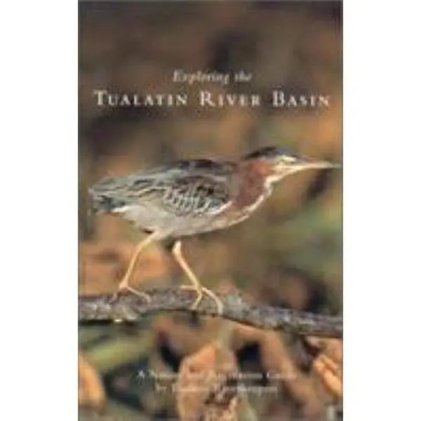 Used Field Guide: Exploring the Tualatin River Basin - A Nature, Wildlife, and Birdwatching Recreation Guide by Peter, Susan (Paperback)
