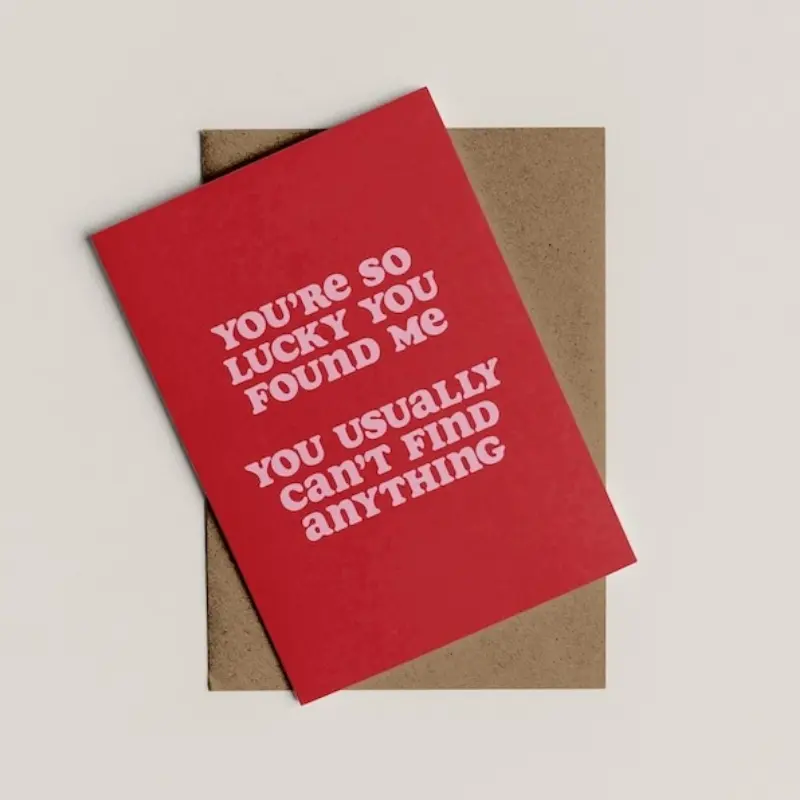 1pc You're so lucky to find me | Sarcastic greeting card | Greeting card | Anniversary card | Valentine's Day