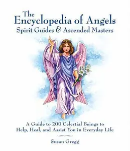 USED-Encyclopedia of Angels, Spirit Guides & Ascended Masters: A Guide to 200 Celestial Beings to Help, Heal, and Assist You in Everyday Life by Susan Gregg (Paperback)