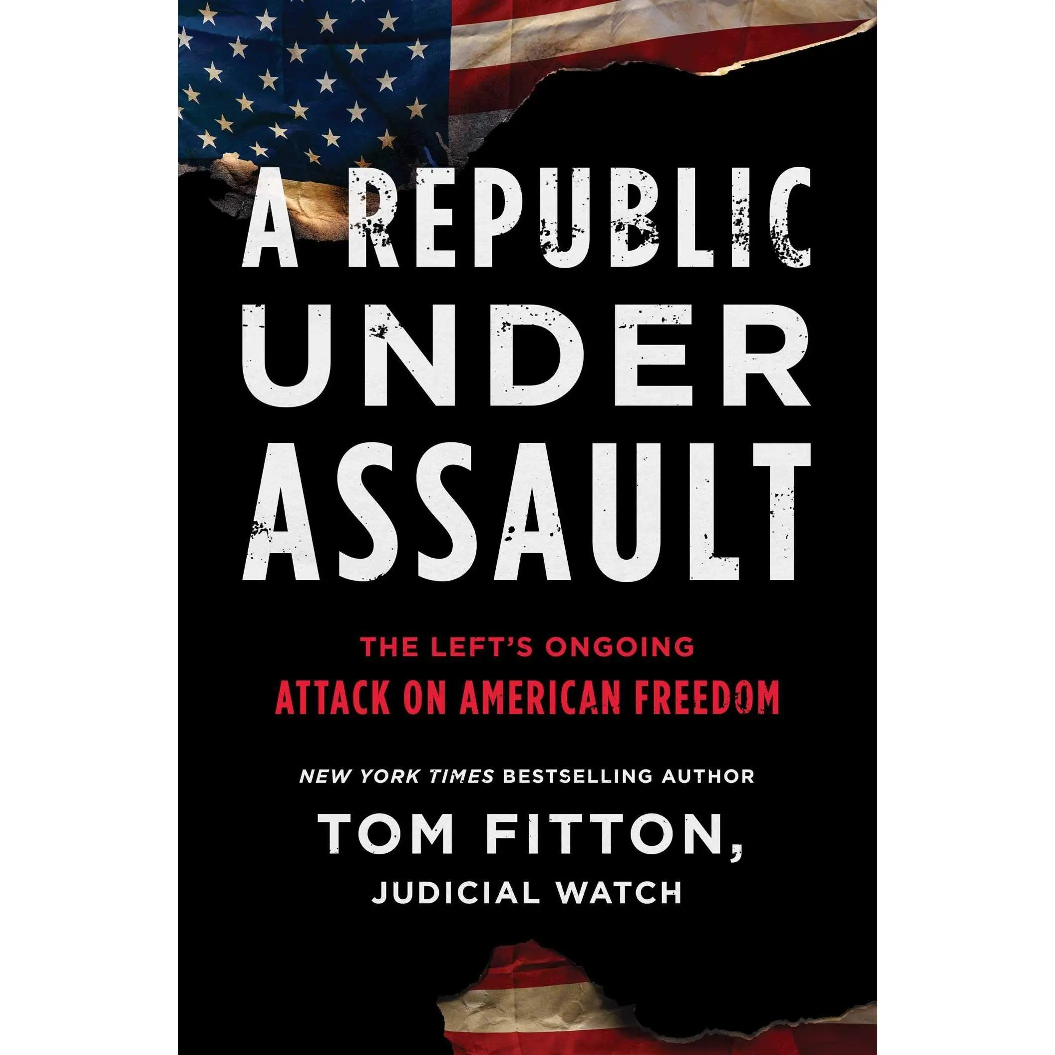 A Republic Under Assault: The Left's Ongoing Attack on American Freedom (3) (Judicial Watch)