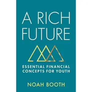 USED-A Rich Future: Essential Financial Concepts for Youth by Noah Booth (Paperback)