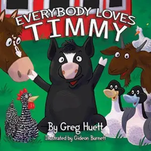 USED-Big Country Farm Toys Everybody Loves Timmy by Greg Huett - Illustrated by Gideon Burnett - Children's Farm Book - Wholesome Biblical Based Life Lessons & Principles by Greg Huett (Hardcover)