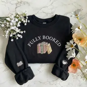 Fully Booked Embroidered Shirt, Book Lover Sweatshirt, Reader Aesthetic Sweater, Bibliophile Gift, Library Lover Cozy Reading Shirt