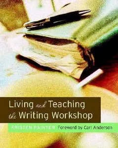 USED-Living and Teaching the Writing Workshop by Painter, Kristen (Paperback)