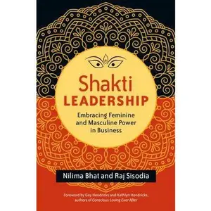 USED-Shakti Leadership: Embracing Feminine and Masculine Power in Business by Bhat, Nilima (Paperback)