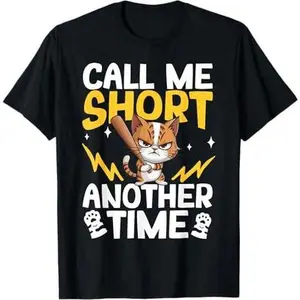 Call Me Short Another Time T-Shirt
