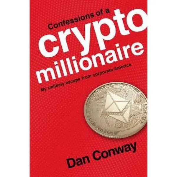 Used Book - Confessions of a Crypto Millionaire: My Unlikely Escape from Corporate America by Dan Conway (Like New Soft Cover, English) - For Crypto Enthusiasts, Investment Insights, With Used Condition Ratings