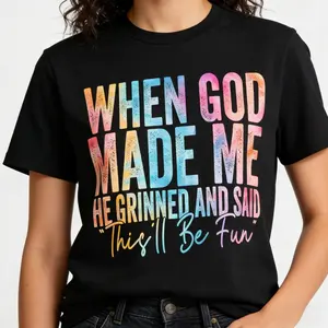 When God Made Me He Grinned and Said Funny Sarcastic Saying T-Shirt