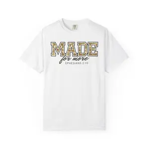 Made for More T-shirt | Ephesians 2:10 Christian Scripture Tee Comfort Colors shirt Direct to Garment Printed