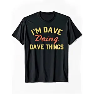 Mens Im Dave Doing Dave Things Funny Graphic T-Shirt - Black Relaxed Fit Casual Tee with Bold Orange Print, 100% Cotton Round Neck Shirt for Casual Attire & Humorous Gifts