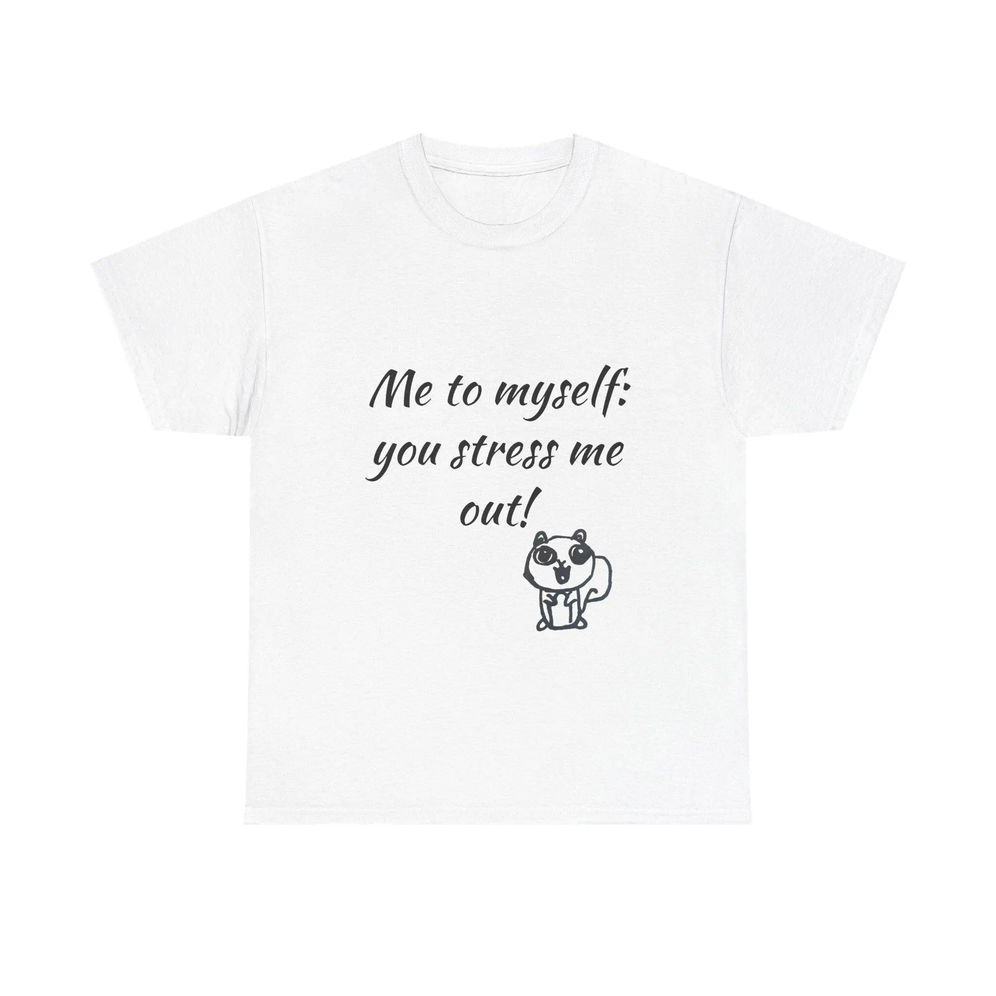 Self: You Stress Me Out! Stress Relief Tee, Unisex Heavy Cotton T-Shirt, Gift for Friends, Casual Wear, Humorous Graphic Tee