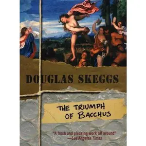 USED-The Triumph of Bacchus by Douglas Skeggs (Paperback)