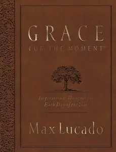 USED-Grace for the Moment Volume I, Large Text Flexcover: Inspirational Thoughts for Each Day of the Year (a 365-Day Devotional) by Lucado, Max (Imitation Leather)