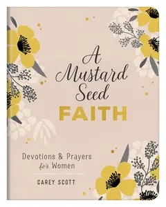 USED-A Mustard Seed Faith: Devotions and Prayers for Women by Scott, Carey (Paperback)