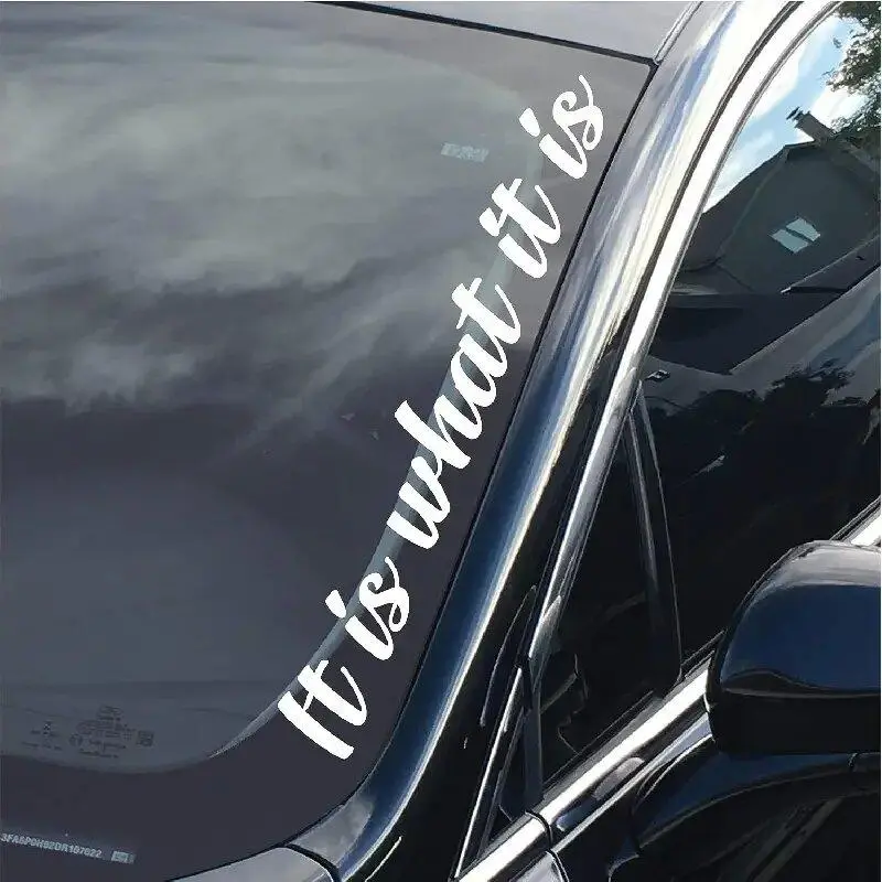 “It is what it is”Premium Quality Side Windshield Banner Decal Sticker  Enhance Your Car's Style and Visibility with the decals 2026 Decoration for your cars