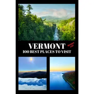 Vermont Bucket List: 100 Best Places to Visit | Adventure Guide Book & Journal | Famous Wonders, Attractions & Hidden Gems