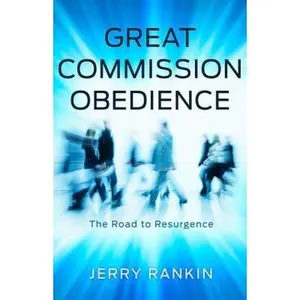 USED-Great Commission Obedience: The Road to Resurgence by Rankin, Jerry (Paperback)