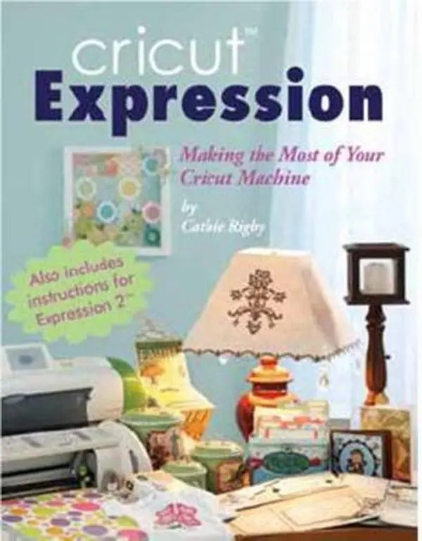USED Book - Cricut Expression: A Comprehensive Guide to Creating With Your Machine by Cathie Rigby (Paperback) - english