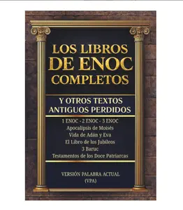 LOS LIBROS DE ENOC COMPLETOS Y OTROS TEXTOS ANTIGUOS PERDIDOS: Edición Completa en Español con Lenguaje Actual y explicaciones de cada Libro. ... doce patriarcas, 3 Baruc (Spanish Edition) - Paperback