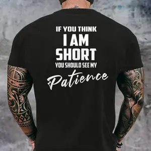 If You Think I Am Short You Should See My Patience Print Men's T-shirt