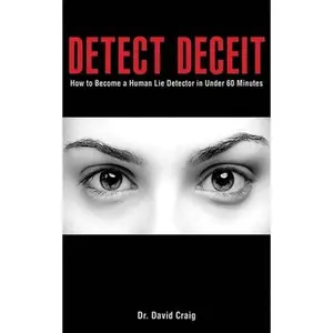 USED-Detect Deceit: How to Become a Human Lie Detector in Under 60 Minutes by Craig, David (Paperback)