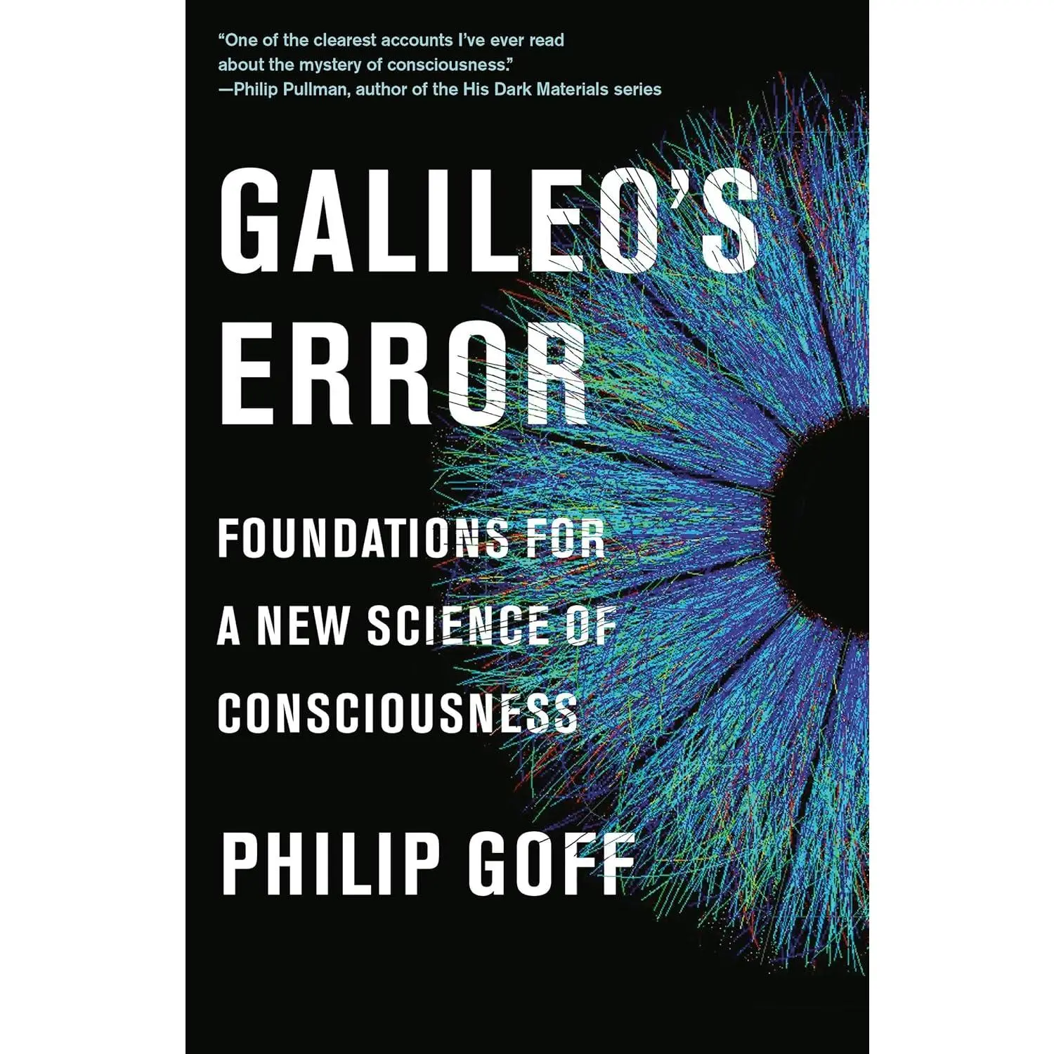 Galileo's Error: Foundations for a New Science of Consciousness