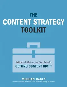 USED-The Content Strategy Toolkit: Methods, Guidelines, and Templates for Getting Content Right by Casey, Meghan (Paperback)