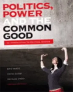 USED-Politics, Power, and the Common Good: An Introduction to Political Science by Eric Mintz (Paperback)