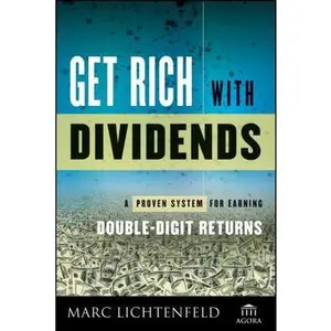USED-Get Rich with Dividends: A Proven System for Earning Double-Digit Returns by Marc Lichtenfeld (Hardcover)