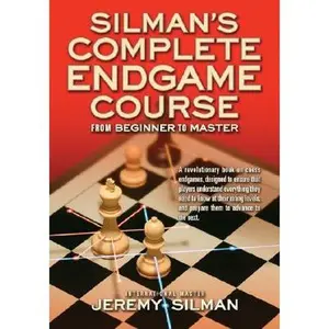 Silman's Complete Endgame Course: From Beginner to Master -- Jeremy Silman, Paperback