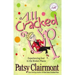 All Cracked Up: Experiencing God in the Broken Places