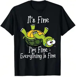 It’s Fine I’m Fine Everything Is Fine Turtle T-Shirt – Funny Cotton Graphic Tee