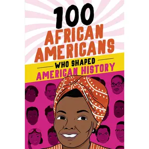 100 African Americans Who Shaped American History -- Chrisanne Beckner - Paperback