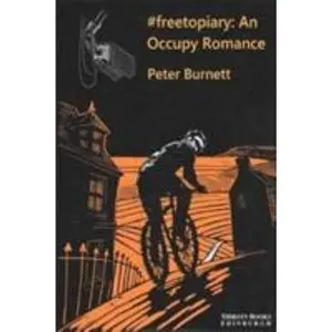 USED-#freetopiary: An Occupy Romance by Peter Burnett (Paperback)