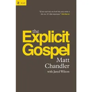 USED-The Explicit Gospel (Re: Lit) by Matt Chandler (Hardcover)